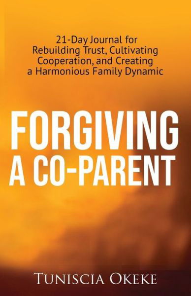 Forgiving a Co-Parent - Tuniscia Okeke - Bøker - Blending Our Love - 9781962748001 - 11. desember 2023
