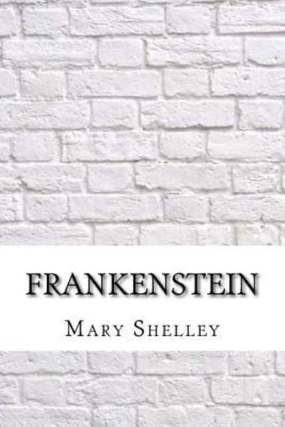 Frankenstein - Mary Shelley - Books - Createspace Independent Publishing Platf - 9781974082001 - August 8, 2017