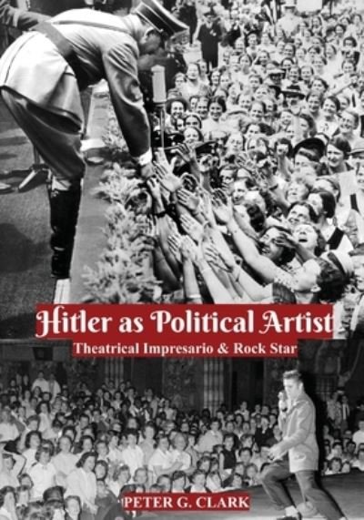 Cover for Peter G. Clark · Hitler As Political Artist (Book) (2022)