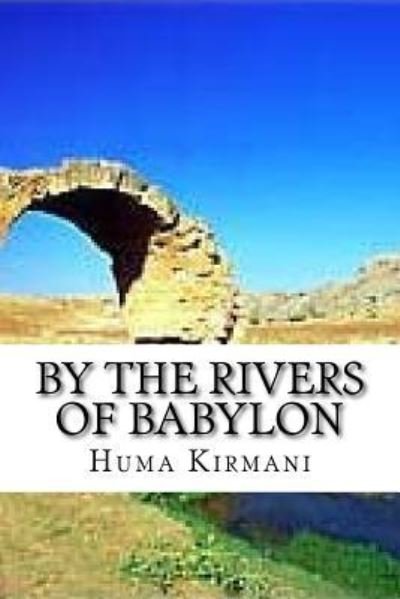 Cover for Huma Kirmani · By the Rivers of Babylon (Taschenbuch) (2017)