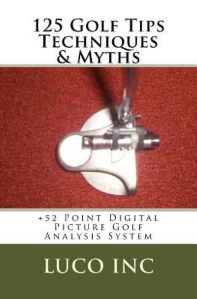 Cover for Luco Inc · 125 Golf Tips Techniques &amp; Myths (Paperback Bog) (2017)
