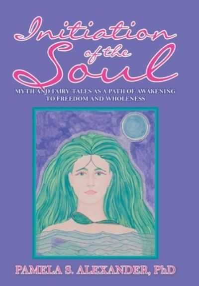 Cover for Pamela S Alexander · Initiation of the Soul (Hardcover Book) (2019)