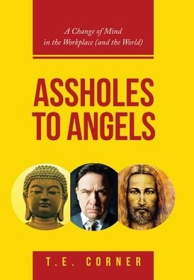 Cover for T E Corner · Assholes to Angels (Hardcover Book) (2021)