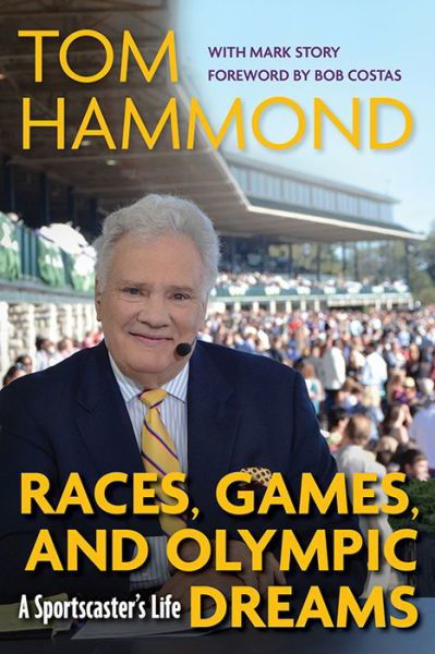 Tom Hammond · Races, Games, and Olympic Dreams: A Sportscaster's Life (Hardcover Book) (2024)