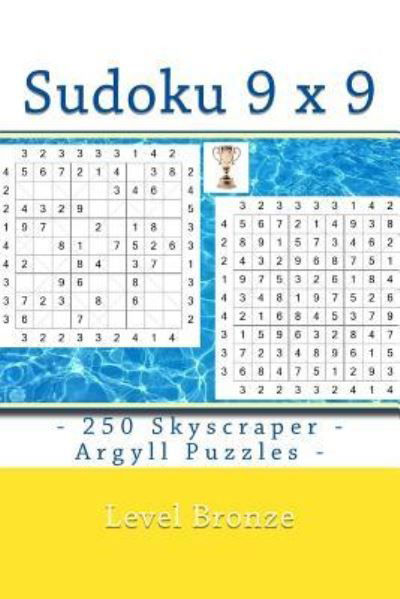Andrii Pitenko · Sudoku 9 X 9 - 250 Skyscraper - Argyll Puzzles - Level Bronze (Taschenbuch) (2018)