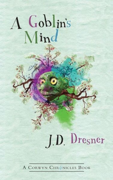 Cover for J D Dresner · A Goblin's Mind - Large Print Format (Hardcover Book) (2019)