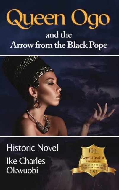 Cover for Ike Charles Okwuobi · Queen Ogo and the Arrow from the Black Pope (Book) (2021)