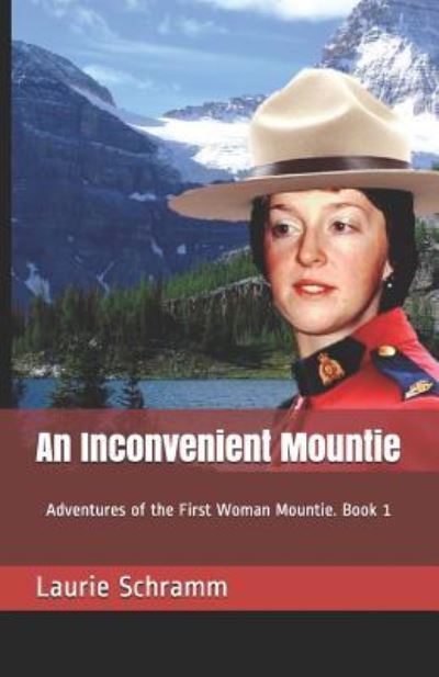 Cover for Laurie Schramm · An Inconvenient Mountie (Paperback Book) (2018)