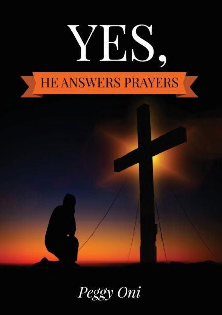 Cover for Oni L Peggy · Yes, He Answers Prayers (Paperback Book) (2018)