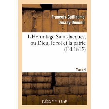 Cover for Ducray-duminil-f-g · L'hermitage Saint-jacques, Ou Dieu, Le Roi et La Patrie.tome 4 (Paperback Book) (2013)