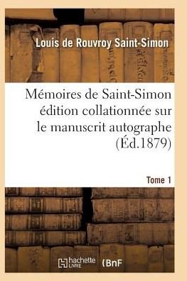Cover for Huang · Memoires De Saint-simon Edition Collationnee Sur Le Manuscrit Autographe Tome 1 (Paperback Bog) (2016)