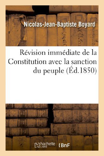 Cover for Boyard-n-j-b · Revision Immediate De La Constitution Avec La Sanction Du Peuple (Paperback Book) [French edition] (2013)