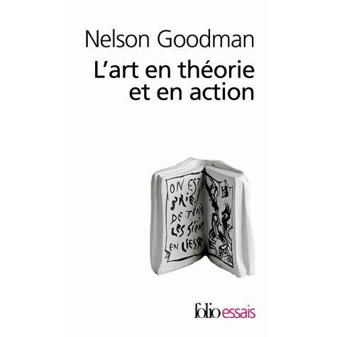 Cover for Nelson Goodman · Art en Theorie et Action (Folio Essais) (French Edition) (Pocketbok) [French edition] (2009)