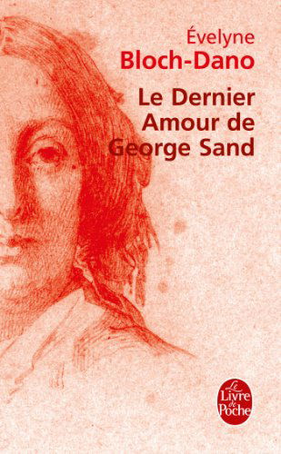 Le dernier amour de George Sand - Evelyne Bloch-Dano - Böcker - Le Livre de poche - 9782253162001 - 6 februari 2013