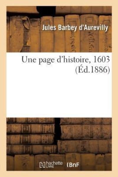 Cover for Juless Barbey D'Aurevilly · Une page d'histoire, 1603 (Taschenbuch) (2019)