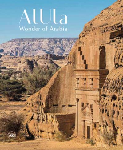 AlUla: Wonder of Arabia: A crossroads of civilisations (Gebundenes Buch) (2024)