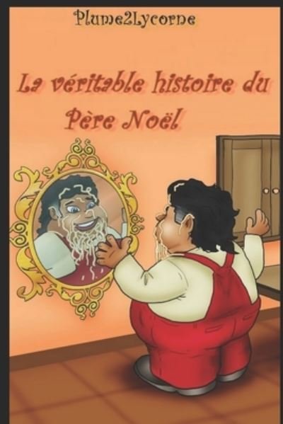 Cover for Plume2lycorne · La Veritable Histoire du Pere Noel (Paperback Book) (2021)