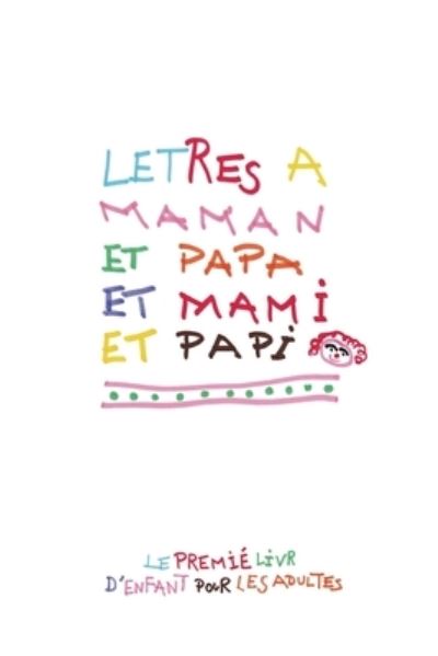 Cover for Matthieu Chéreau · Letres a Maman et Papa et Mami et Papi (Paperback Book) (2019)