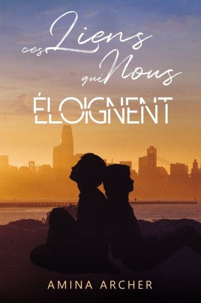 Cover for Amina Archer · Ces liens qui nous éloignent (Paperback Book) (2022)