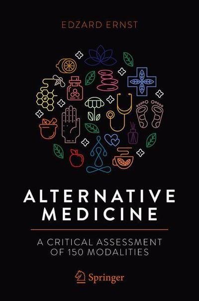 Alternative Medicine: A Critical Assessment of 150 Modalities - Edzard Ernst - Kirjat - Springer Nature Switzerland AG - 9783030126001 - perjantai 12. heinäkuuta 2019