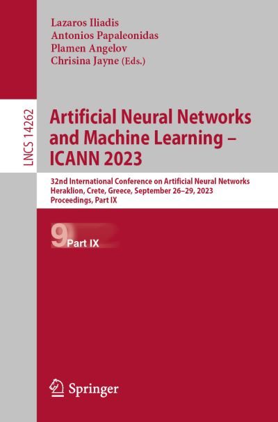 Cover for Lazaros Iliadis · Artificial Neural Networks and Machine Learning – ICANN 2023: 32nd International Conference on Artificial Neural Networks, Heraklion, Crete, Greece, September 26–29, 2023, Proceedings, Part IX - Lecture Notes in Computer Science (Paperback Book) [1st ed. 2023 edition] (2023)