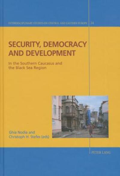 Cover for Security, Democracy and Development: In the Southern Caucasus and the Black Sea Region - Interdisciplinary Studies on Central and Eastern Europe (Hardcover Book) [New edition] (2015)