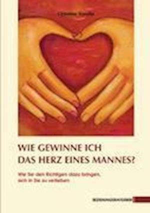 Cover for Christian Sander · Wie gewinne ich das Herz eines Mannes? (Paperback Book) (2012)