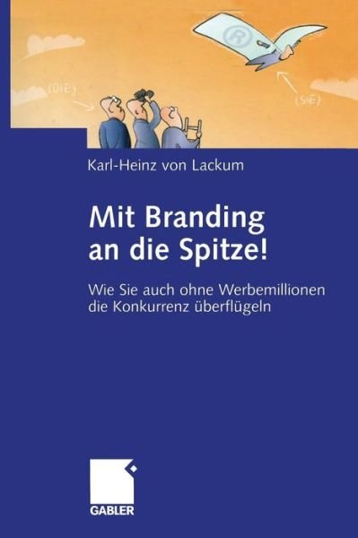 Cover for Karl-Heinz Von Lackum · Mit Branding an Die Spitze! (Taschenbuch) [Softcover reprint of the original 1st ed. 2004 edition] (2011)