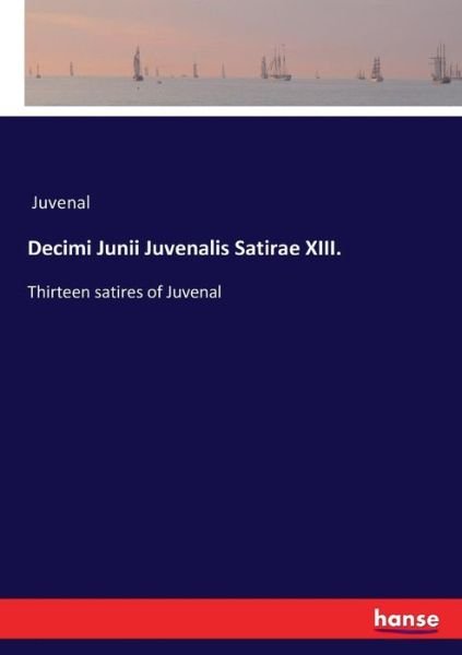 Decimi Junii Juvenalis Satirae - Juvenal - Books -  - 9783337382001 - November 9, 2017