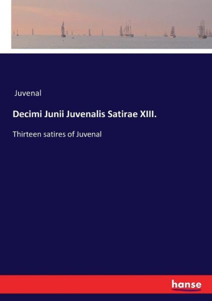 Decimi Junii Juvenalis Satirae - Juvenal - Books - - 9783337382001 - November 9, 2017