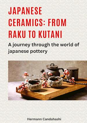 Cover for Japanese Ceramics: From Raku to Kutani: a Journey Through the World of (Paperback Book) (2025)