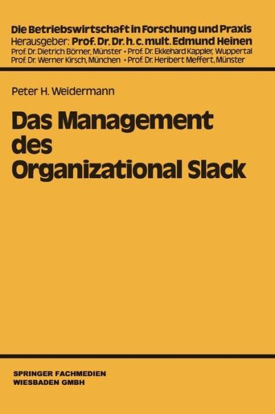 Peter H Weidermann · Das Management Des Organizational Slack - Die Betriebswirtschaft in Forschung Und Praxis (Paperback Book) [1984 edition] (1984)