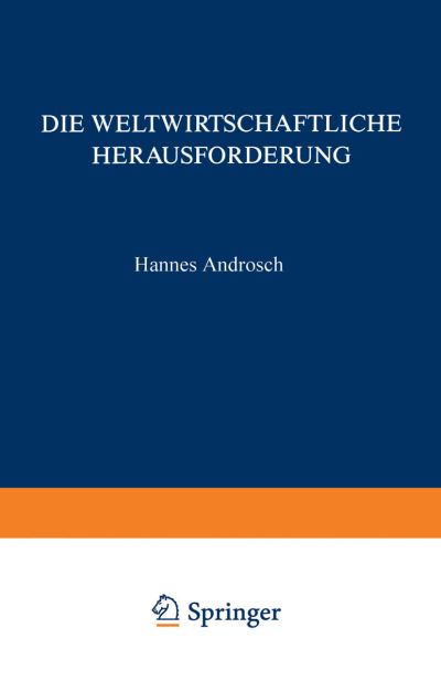 Cover for Hannes Androsch · Die Weltwirtschaftliche Herausforderung: ... Und Konsequenzen Fur Die Unternehmenspolitik (Paperback Book) [Softcover Reprint of the Original 1st 1990 edition] (1990)
