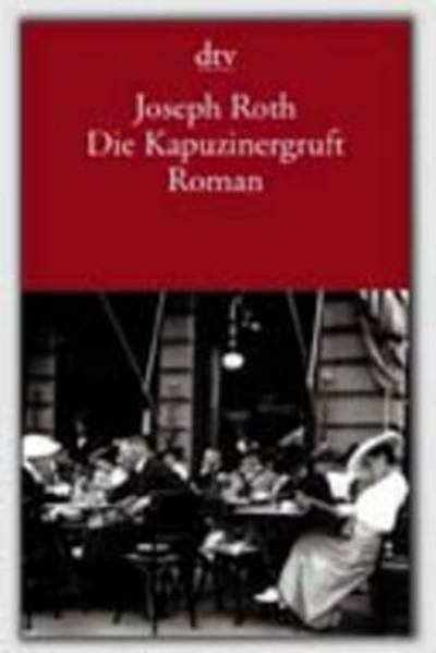 Die Kapuzinergruft - Joseph Roth - Livres - Deutscher Taschenbuch Verlag GmbH & Co. - 9783423131001 - 1 juillet 2003