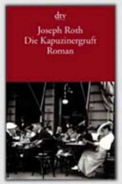 Die Kapuzinergruft - Joseph Roth - Bøger - Deutscher Taschenbuch Verlag GmbH & Co. - 9783423131001 - 1. juli 2003