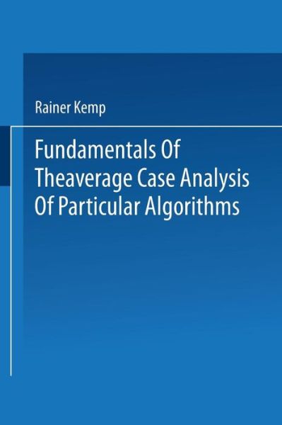 Cover for Kemp, Rainer (Univ. Frankfurt, Germany University Frankfurt, Germany University Frankfurt, Germany) · Fundamentals of the Average Case Analysis of Particular Algorithms (Pocketbok) [German, 1985 edition] (1985)