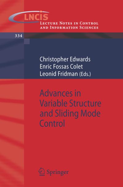 Advances in Variable Structure and Sliding Mode Control - Lecture Notes in Control and Information Sciences - Christopher Edwards - Książki - Springer-Verlag Berlin and Heidelberg Gm - 9783540328001 - 4 maja 2006