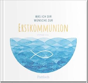 Cover for Stephan Sigg · Was ich dir wünsche zur Erstkommunion (Book) (2023)