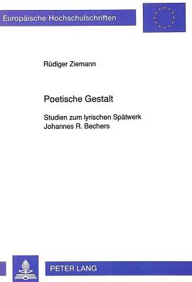 Cover for Ziemann Rudiger Ziemann · Poetische Gestalt: Studien zum lyrischen Spaetwerk Johannes R. Bechers (Paperback Book) (1992)
