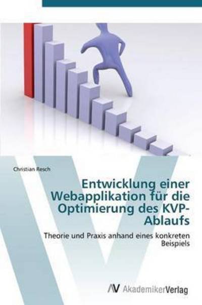 Cover for Resch Christian · Entwicklung Einer Webapplikation Fur Die Optimierung Des Kvp-ablaufs (Paperback Bog) (2012)