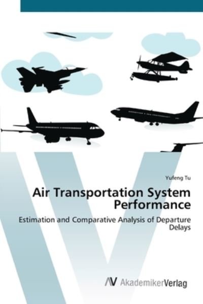 Air Transportation System Performanc - Tu - Books -  - 9783639415001 - May 22, 2012