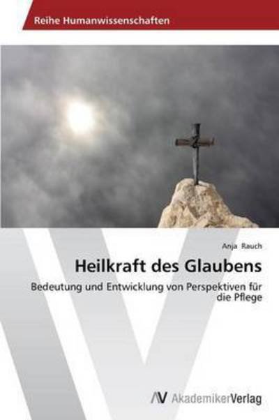 Cover for Rauch Anja · Heilkraft Des Glaubens (Pocketbok) (2012)