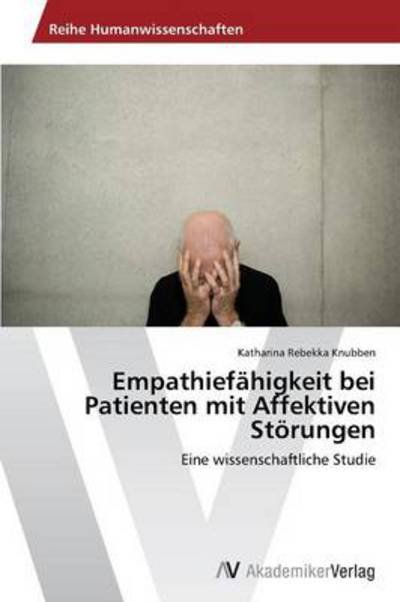 Cover for Knubben Katharina Rebekka · Empathiefahigkeit Bei Patienten Mit Affektiven Storungen (Pocketbok) [German edition] (2014)