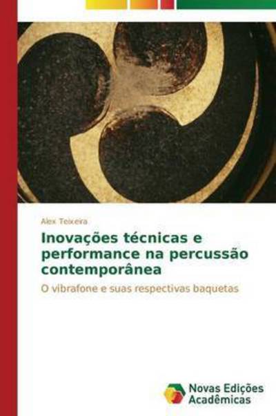 Cover for Teixeira Alex · Inovacoes Tecnicas E Performance Na Percussao Contemporanea (Paperback Book) (2015)