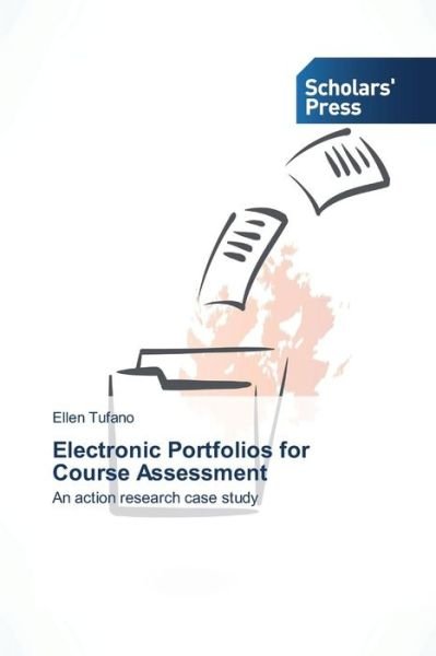 Cover for Ellen Tufano · Electronic Portfolios for Course Assessment: an Action Research Case Study (Paperback Book) (2014)