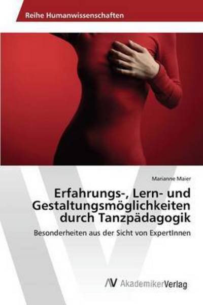 Cover for Maier Marianne · Erfahrungs-, Lern- Und Gestaltungsmoglichkeiten Durch Tanzpadagogik (Paperback Book) (2015)