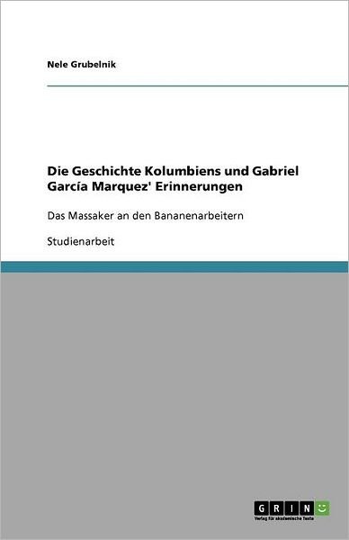Die Geschichte Kolumbiens und - Grubelnik - Libros - GRIN Verlag - 9783640165001 - 4 de octubre de 2008