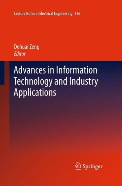 Cover for Dehuai Zeng · Advances in Information Technology and Industry Applications - Lecture Notes in Electrical Engineering (Hardcover bog) [2012 edition] (2012)
