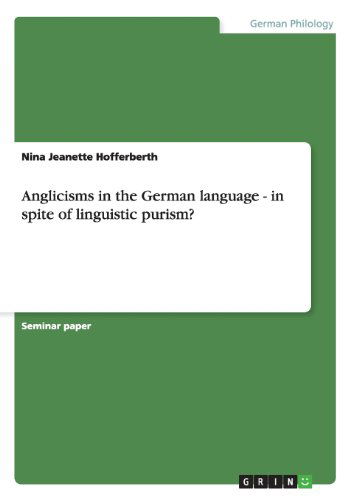 Cover for Nina Jeanette Hofferberth · Anglicisms in the German language - in spite of linguistic purism? (Paperback Book) (2013)