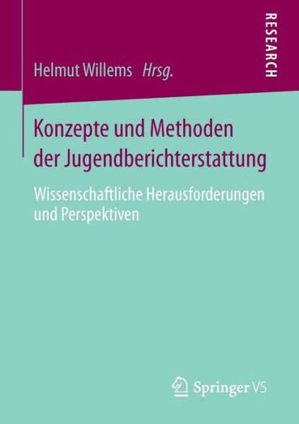 Cover for Helmut Willems · Konzepte Und Methoden Der Jugendberichterstattung: Wissenschaftliche Herausforderungen Und Perspektiven (Paperback Book) [2014 edition] (2013)